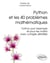 Python et les 40 problèmes mathématiques - Python par l'exemple et pour les maths, avec corrigés détaillés