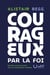 Courageux par la foi : Marcher avec assurance dans un monde post-chrétien