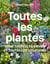 Toutes les plantes : Pour toutes les envies et toutes les situations