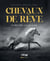 Chevaux de rêves - Les plus belles races du monde - Nouvelle édition