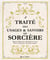 Traité des usages & savoirs de sorcière : rituels, célébrations, sortilèges, cristaux, plantes, divination, pratiques magiques