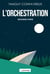 L'orchestration Tome 2