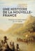 Une histiore de la Nouvelle-France - Français et Amérindiens au XVIe siècle