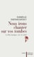 Nous irons chanter sur vos tombes - le pere-lachaise, xixe-xxe siecle
