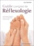 Guide complet de réflexologie - un manuel structuré pour un savoir-faire professionnel