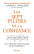 Les sept piliers de la confiance : Les clefs de notre pouvoir le plus précieux