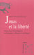 Hans Jonas et la liberté : Dimensions théologiques, ontologiques, éthiques et politiques