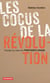 Les cocus de la révolution - voyager au coeur du printemps arabe