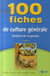 100 fiches de culture generale