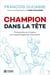 Champion dans la tête - comprendre et s'inspirer de la psychologie des champions