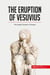The eruption of Vesuvius : the deadly disaster of Pompeii
