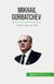 Mikhail Gorbatchev : O último lider da URSS