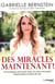 Des miracles, maintenant ! 108 techniques pour jouir d'une vie moins stressante, épanouissante et pleine de sens