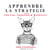Apprendre la stratégie avec Sun Tzu, Machiavel, Napoléon