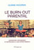 Le burn out parental - surmonter l'épuisement et retrouver la joie d'être parents