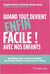Quand tout devient enfin facile ! avec nos enfants - une méthode simple et efficace au quotidien pour retrouver l'amour et la bonne humeur à la maison (3e édition)