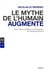 Le mythe de l'humain augmenté : Une critique politique et écologique du transhumanisme