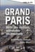 Grand Paris - sortir des illusions, approfondir les ambitions