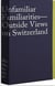 Unfamiliar familiarities - outside views on switzerland