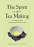 The spirit of tea making - A simple guide to enjoying taiwanese tea