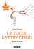 La loi de l'attraction - reprenez le pouvoir et créez la vie de vos rêves !