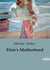 Elsie's Motherhood : A Tale of Family, Faith, and Southern Life Post-Civil War
