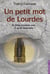 Un petit mot de Lourdes - si Dieu n'existe pas... il va m'entendre !