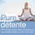 Pure... détente