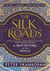 THE SILK ROADS - A NEW HISTORY OF THE WORLD