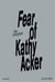 The complete fear of Kathy Acker