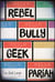 REBEL, BULLY, GEEK, PARIAH
