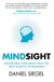 Mindsight : Transform Your Brain with the New Science of Kindness