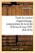 Traite du contrat d'apprentissage, commentaire de la loi du 22 fevrier-4 mars 1851