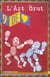Neuf de coeur, n° 3, L'Art brut