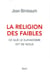 La religion des faibles - ce que le djihadisme dit de nous