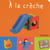 À la crèche