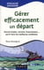 Gérer efficacement un départ - Nouvel emploi, retraite, licenciement