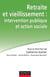 Retraite et vieillissement - intervention publique et action sociale