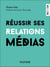 Réussir ses relations médias