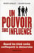 Un pouvoir sous influence - éminences grises, think tanks, lobbies