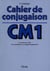 Cahier de conjugaison CM1 - 2eme année du cycle de consolidation et d'approfondissement