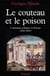 Le couteau et le poison - l'assassinat politique en Europe (1400-1800)