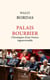 Palais Bourbier : Chroniques d'une France ingouvernable