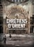 Chrétiens d'Orient - périple au coeur d'un monde menacé
