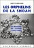 Les Orphelins de la Shoah : Les maisons de l'espoir (1944-1960)