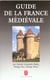 Guide de la france medievale