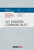 Les sociétés commerciales : Sociétés de personnes, SARL, SA, SAS, Sociétés cotées (24e édition)