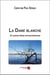 La dame blanche et autres folies extraordinaires
