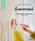 Le macramé : les techniques essentielles en 8 modèles