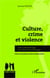Culture, crime et violence - socio-anthropologie de la déviance au Sénégal